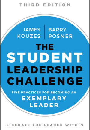 The student leadership challenge: five practices for becoming an exemplary leader, third edition Ebook
